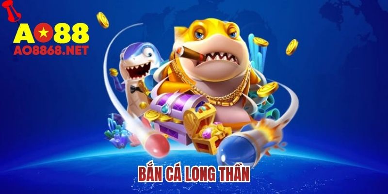 Bắn cá long thần