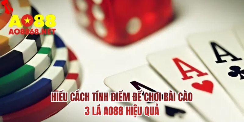 Hiểu cách tính điểm để chơi bài cào 3 lá AO88 hiệu quả