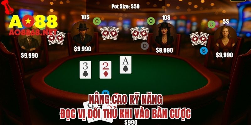 Nâng cao kỹ năng đọc vị đối thủ khi vào bàn cược