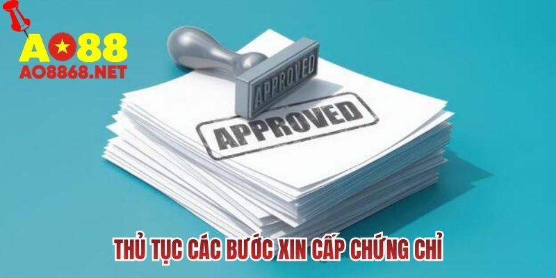 Thủ tục các bước xin cấp chứng chỉ